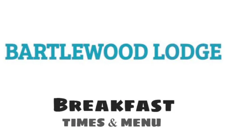 Bartlewood Lodge Breakfast Times, Menu, & Prices