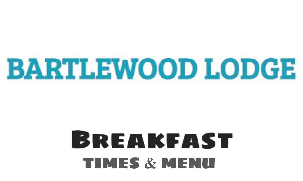 bartlewood lodge breakfast times