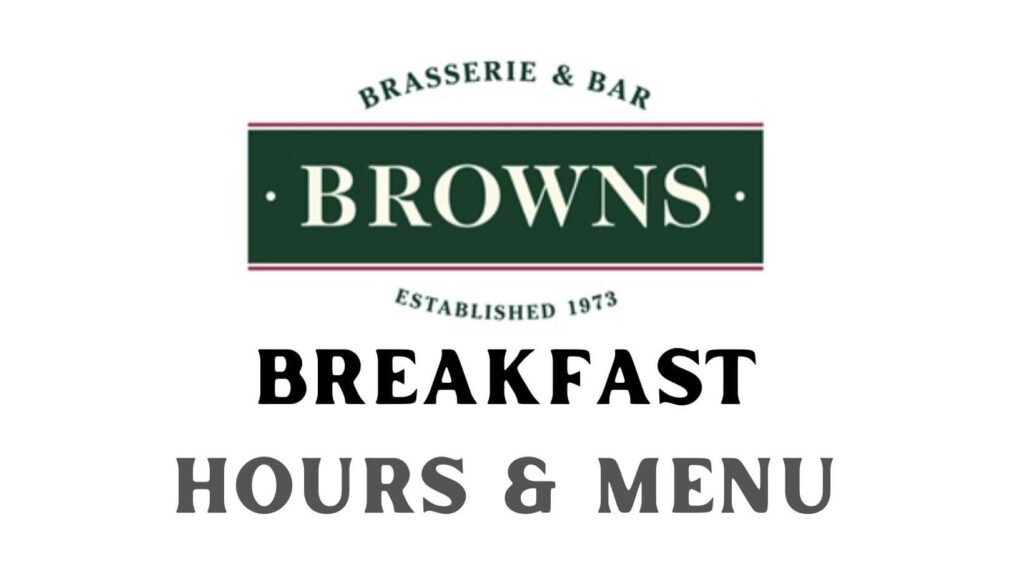 Browns Breakfast Menu UK and Hours