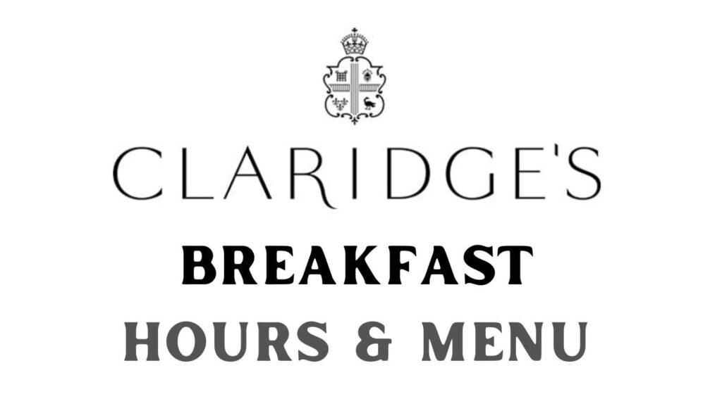 Claridges Breakfast Times and Menu