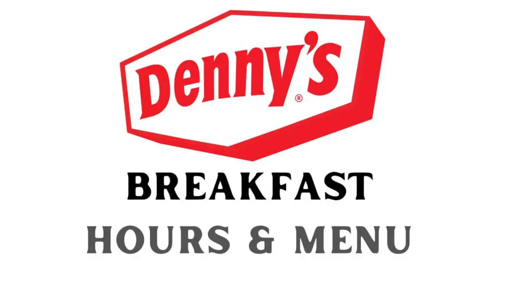 Dennys Breakfast Menu UK Hours