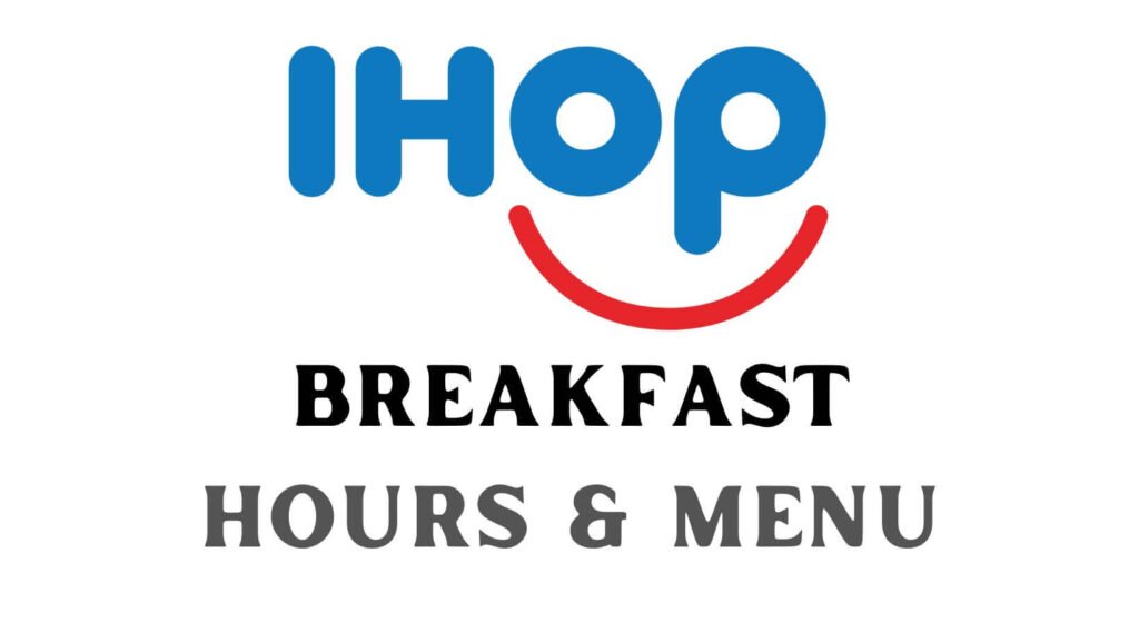 IHOP Breakfast Menu and Hours