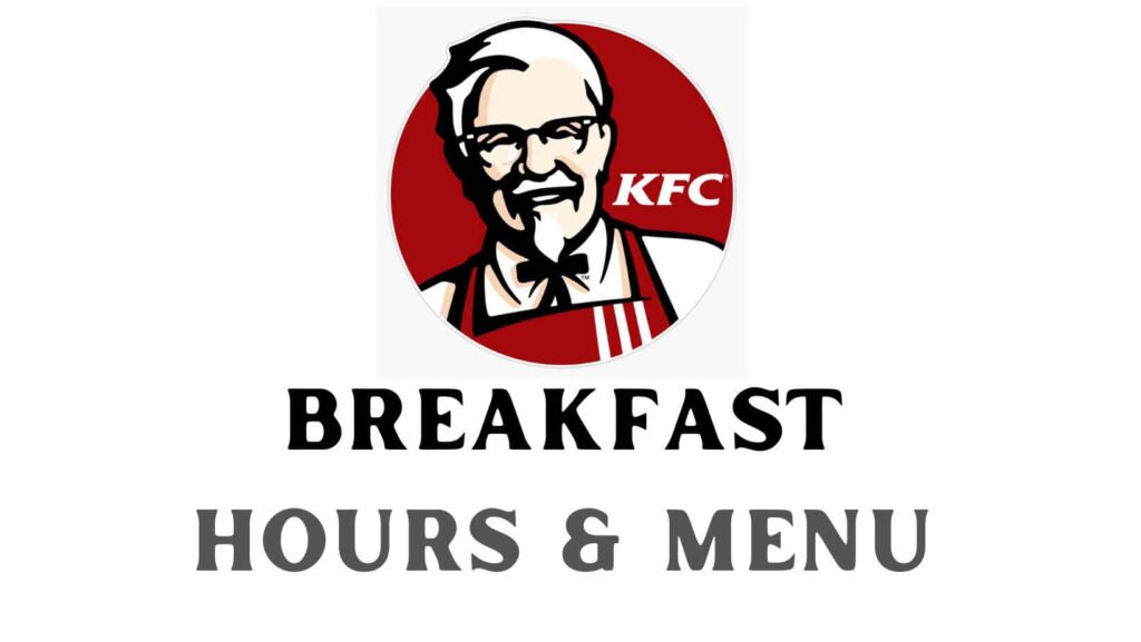 KFC Breakfast Menu UK Hours