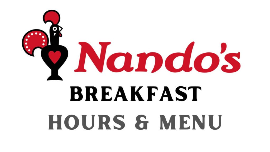 Nando's Breakfast Hours and Menu