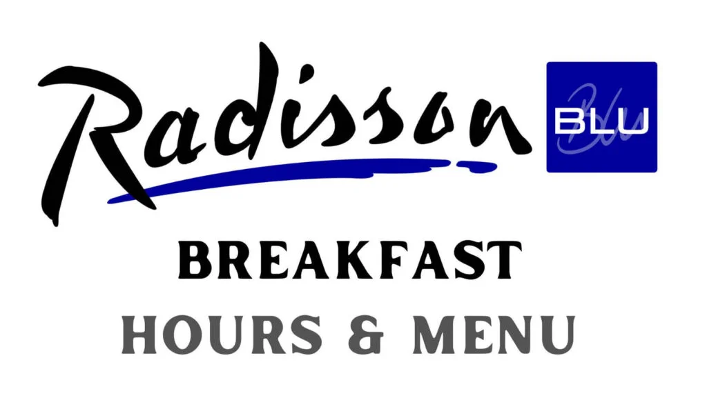 Radisson Blu Breakfast Times and Menu