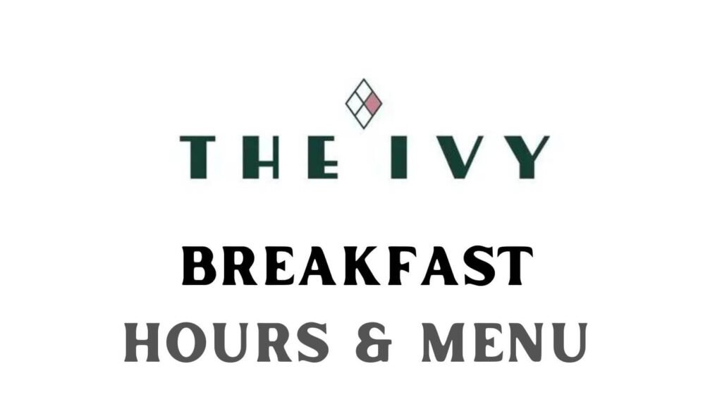 The Ivy Breakfast Menu Prices UK Hours