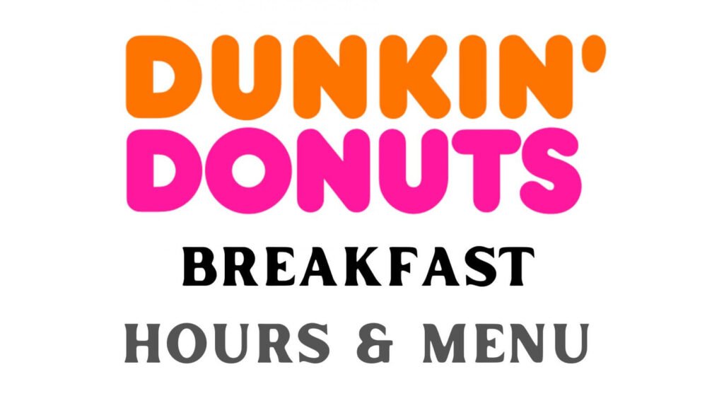 dunkin donut breakfast times Uk